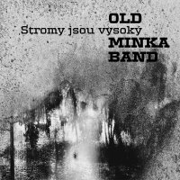 [Old Minka Band] Stromy jsou vysoky